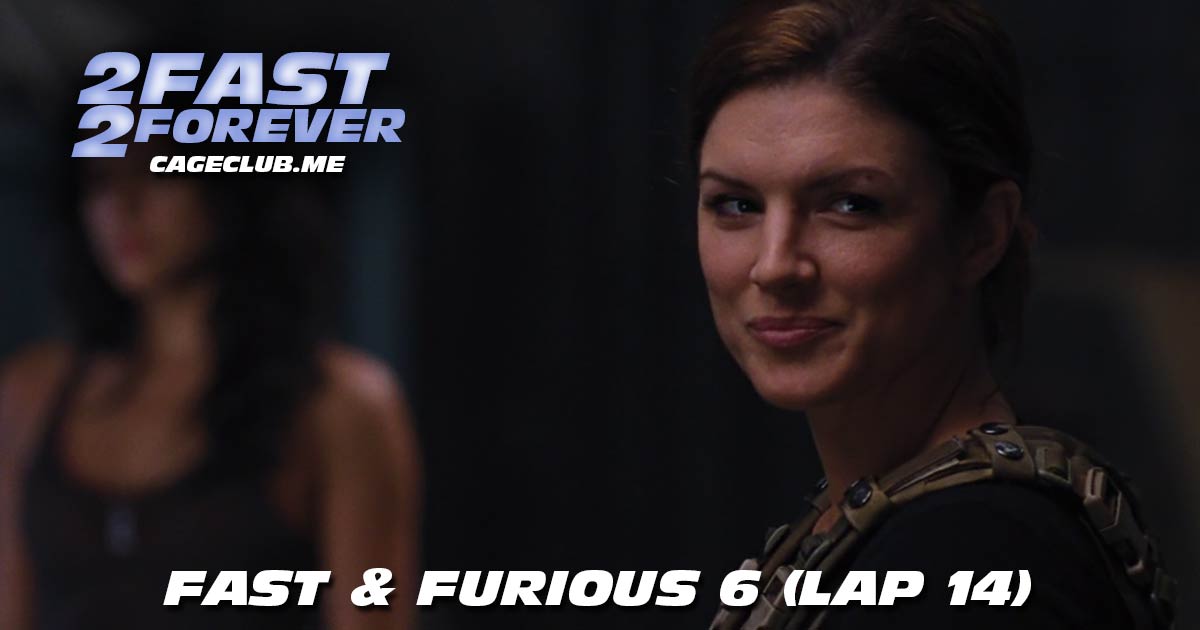 2 Fast 2 Forever #397 – Fast & Furious 6 (Lap 14)