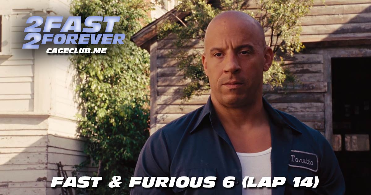 2 Fast 2 Forever #355 – Fast & Furious 6 (Lap 14)