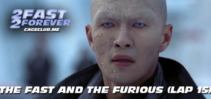 2 Fast 2 Forever #380 – The Fast and the Furious (Lap 15)