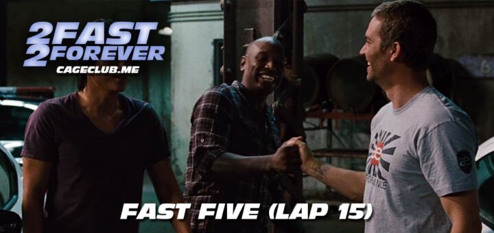 2 Fast 2 Forever #393 – Fast Five (Lap 15)