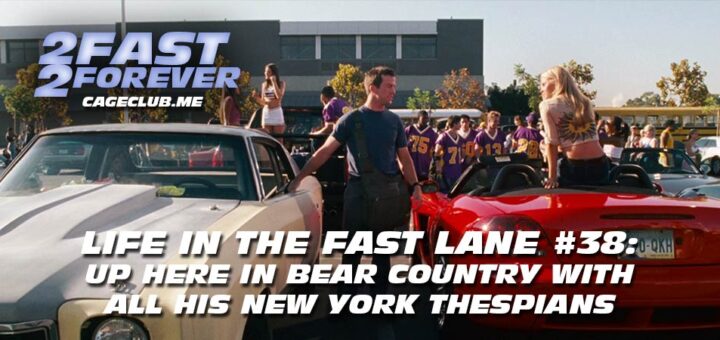 2 Fast 2 Forever #388 – Up Here in Bear Country with All His New York Thespians | Life in the Fast Lane #38