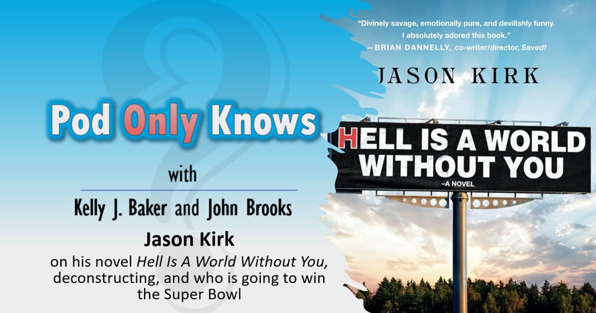 Pod Only Knows #042 – Jason Kirk on "Hell Is A World Without You"