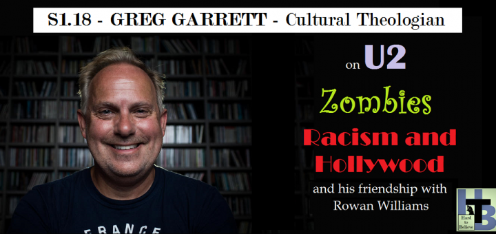 Hard to Believe #018 – Greg Garrett - Cultural Theologian