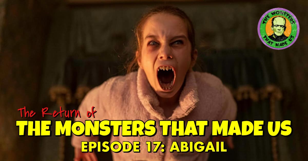 The Return of the Monsters That Made Us #17: Abigail (2024)