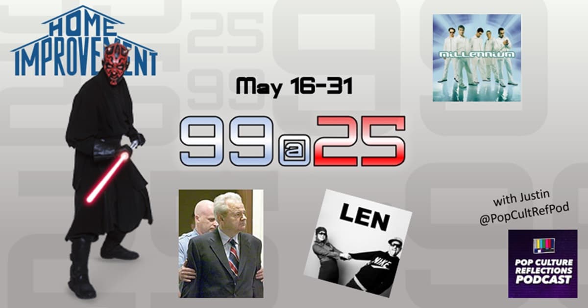 1999: The Podcast - 99@25 #010 - May 16-31 1999