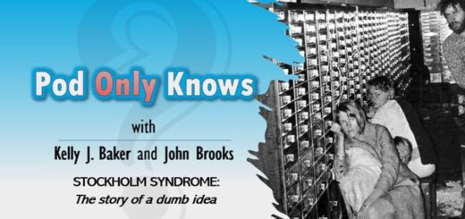 Pod Only Knows #032 - Stockholm Syndrome: The Story of a Dumb Idea