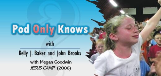 Pod Only Knows #033 – “Jesus Camp” (2006) with Megan Goodwin