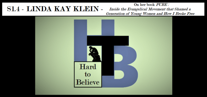 Hard to Believe #004 – Linda Kay Klein