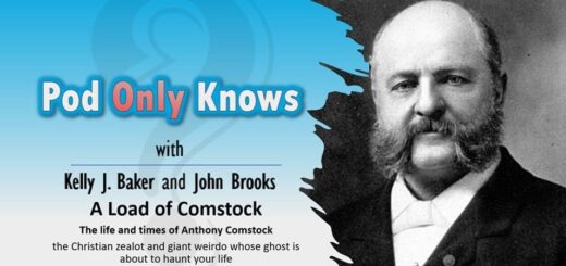 Pod Only Knows #041 – A Load of Comstock - The life and times of Anthony Comstock