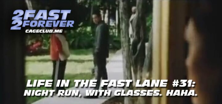 2 Fast 2 Forever #367 – Night run, with glasses. Haha. | Life in the Fast Lane #31