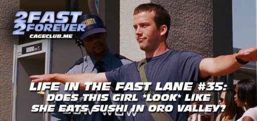 2 Fast 2 Forever #381 – Does This Girl *Look* Like She Eats Sushi in Oro Valley? | Life in the Fast Lane #35