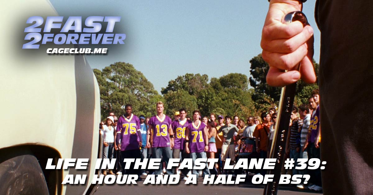 2 Fast 2 Forever #390 – An Hour and a Half of BS? | Life in the Fast Lane #39