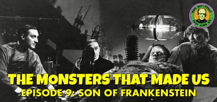 The Monsters That Made Us #9 - Son of Frankenstein (1939)