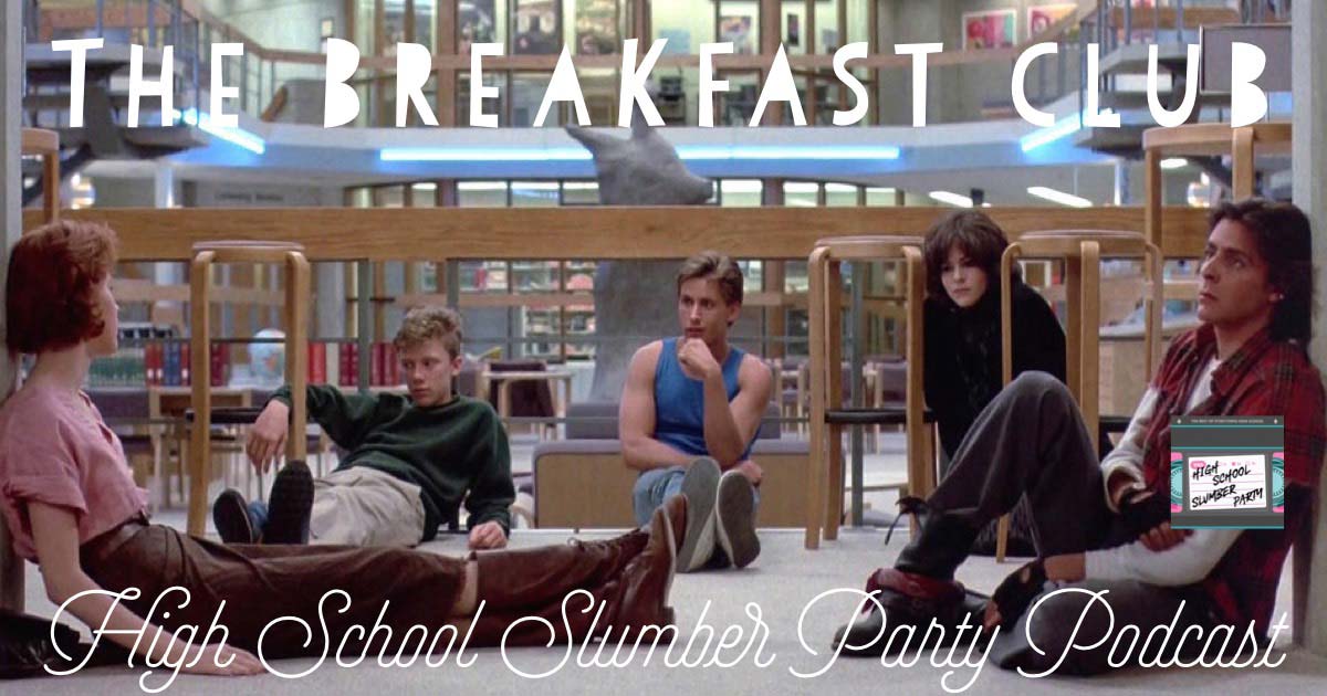 The Breakfast Club (1985) | The High School Slumber Party Podcast