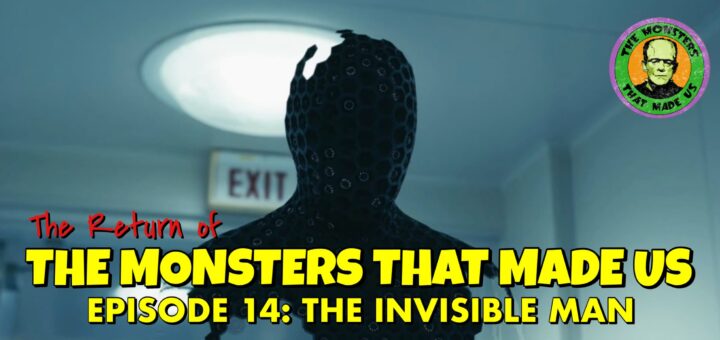 The Return of the Monsters That Made Us #14: The Invisible Man (2020)