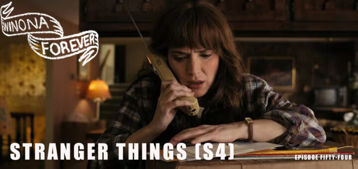 Winona Forever #054 – Stranger Things: Season Four (2022)