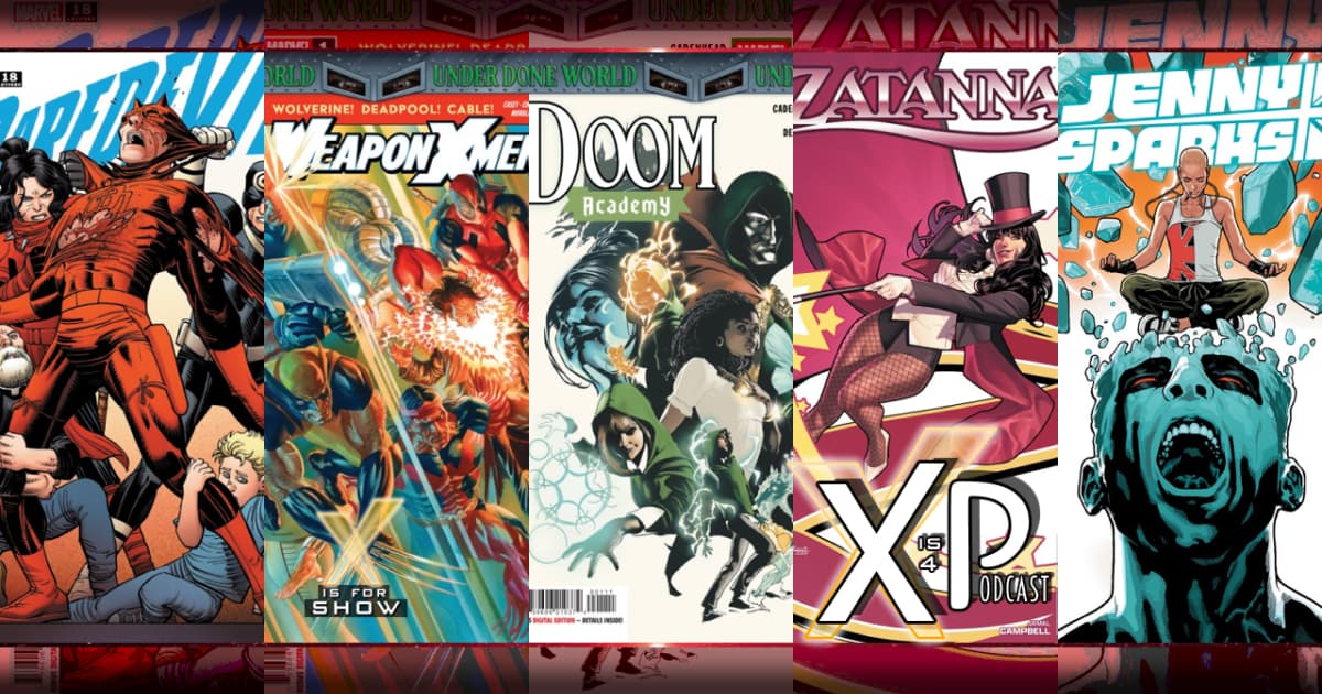 Reviewing Daredevil, Weapon X-Men, Doom Academy, Zatana, & Jenny Sparks Finale!