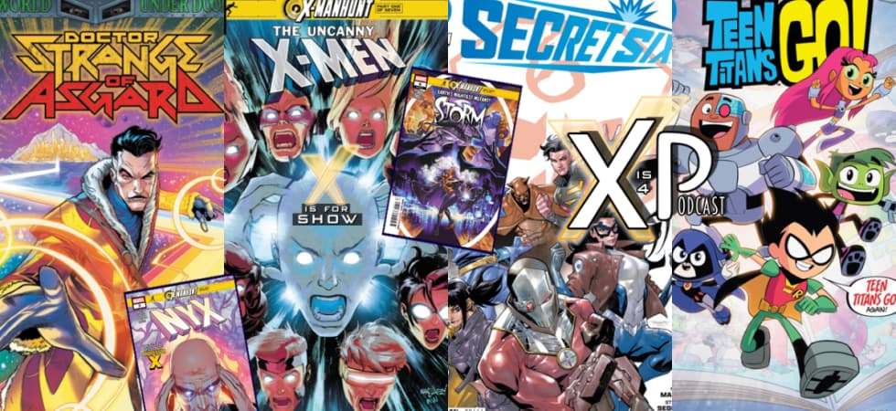 Reviewing Uncanny X-Men 11, NYX 9, Storm 6 (X-Manhunt), Doctor Strange of Asgard 1, Secret Six 1, & Teen Titans Go 1!