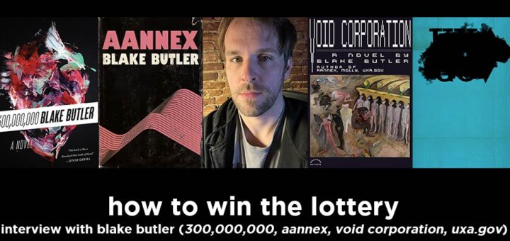 how to win the lottery s12e5 – blake butler interview (author of 300,000,000, aannex, void corporation, uxa.gov)