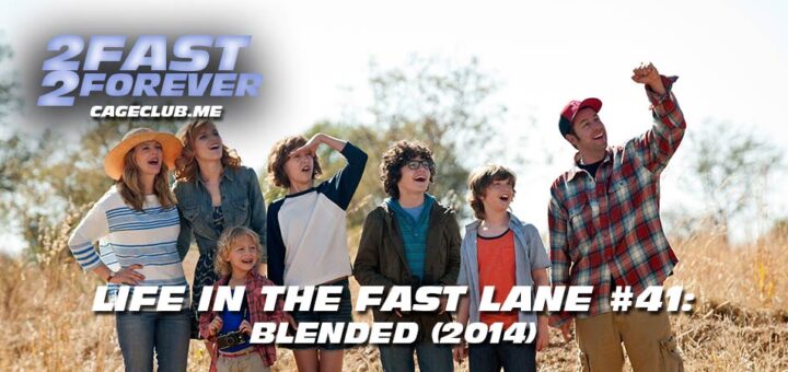 2 Fast 2 Forever #394 – Blended (2014) | Life in the Fast Lane #41