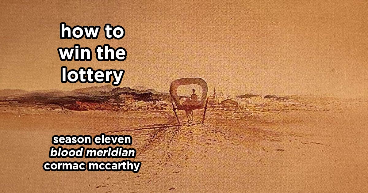 how to win the lottery s11e2 – blood meridian by cormac mccarthy