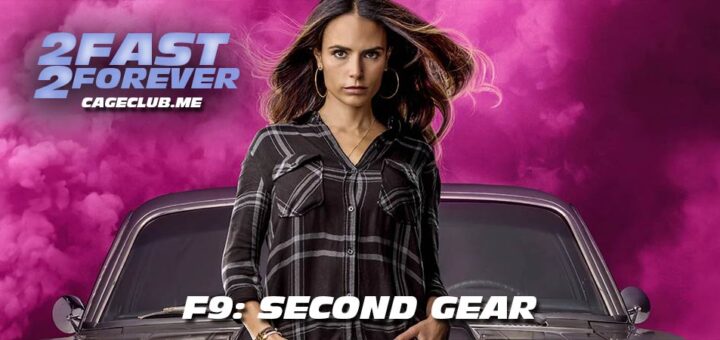 2 Fast 2 Forever #190 – F9: Second Gear