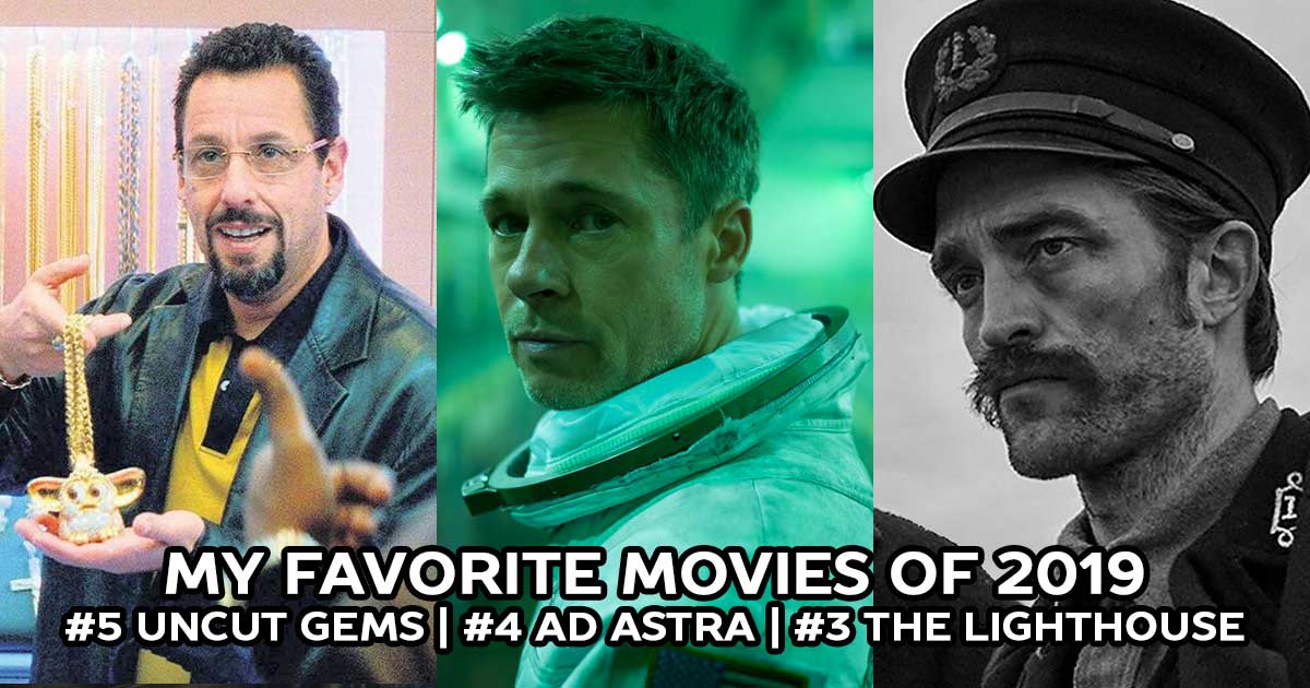 The Best Movies of 2019: Uncut Gems, Ad Astra, The Lighthouse