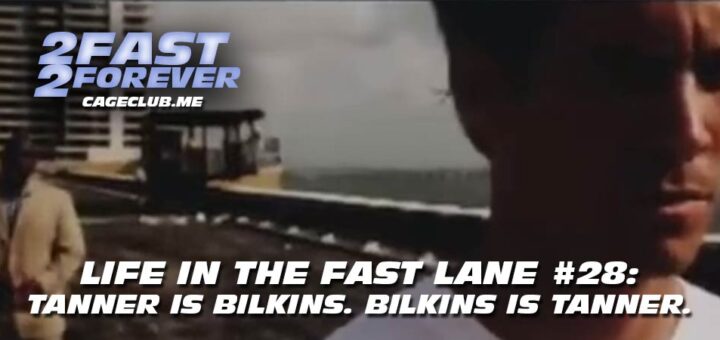 2 Fast 2 Forever #357 – Tanner is Bilkins. Bilkins is Tanner. | Life in the Fast Lane #28