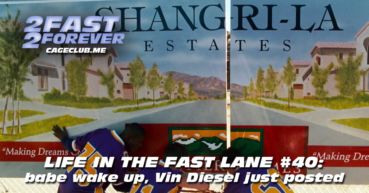 2 Fast 2 Forever #392 – babe wake up, Vin Diesel just posted | Life in the Fast Lane #40