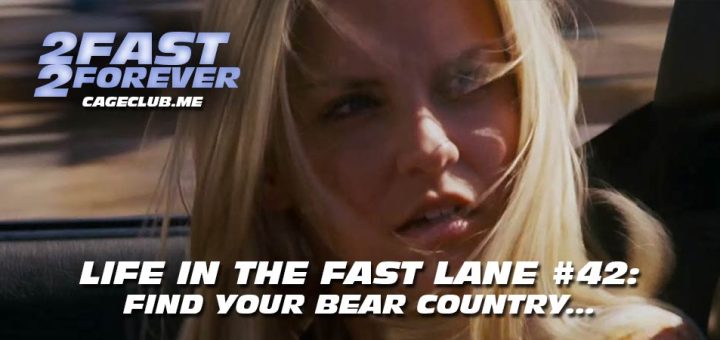 2 Fast 2 Forever #396 – Find Your Bear Country... | Life in the Fast Lane #42