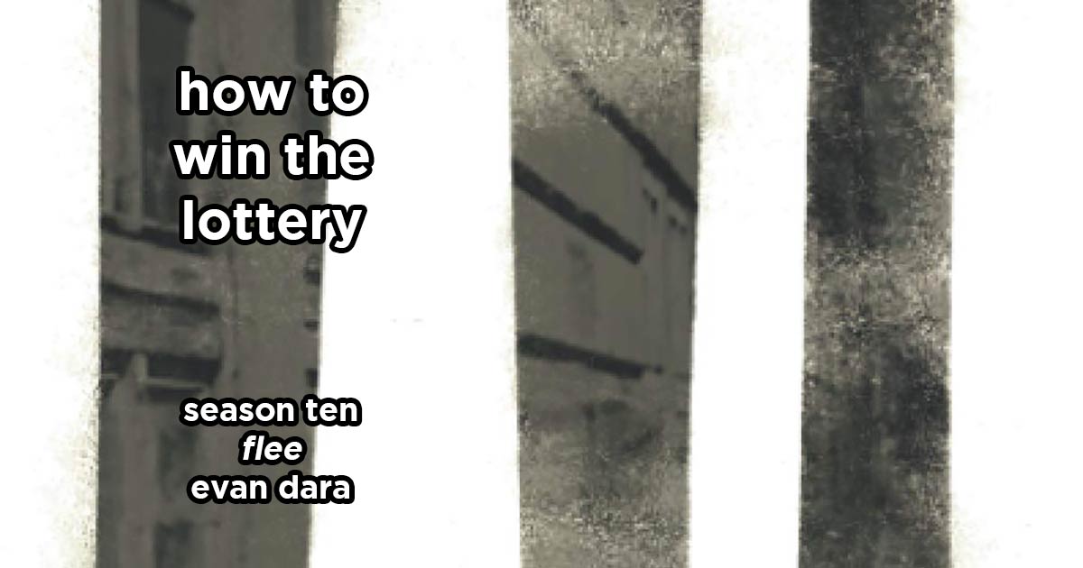 how to win the lottery s10e3 – flee by evan dara