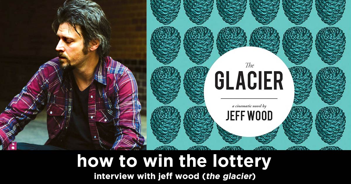 how to win the lottery s9e9 – jeff wood interview (author of the glacier)