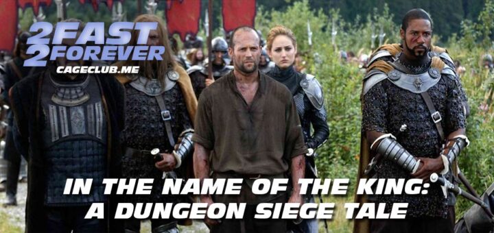 2 Fast 2 Forever #222 – In the Name of the King: A Dungeon Siege Tale (2007)