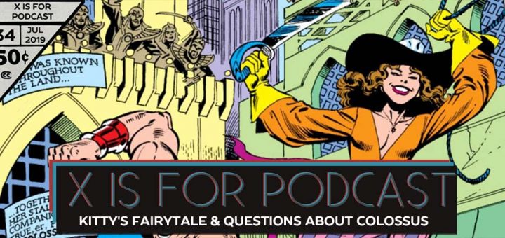 X is for Podcast #034 – Kitty's Fairytale & Questions About Colossus