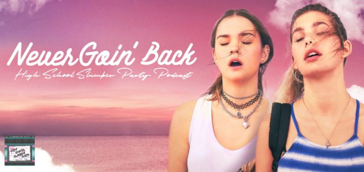 High School Slumber Party #070 – Never Goin' Back (2018)