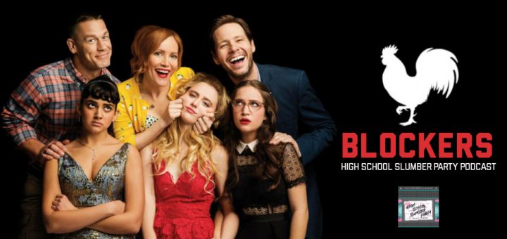 High School Slumber Party #116 – Blockers (2018)