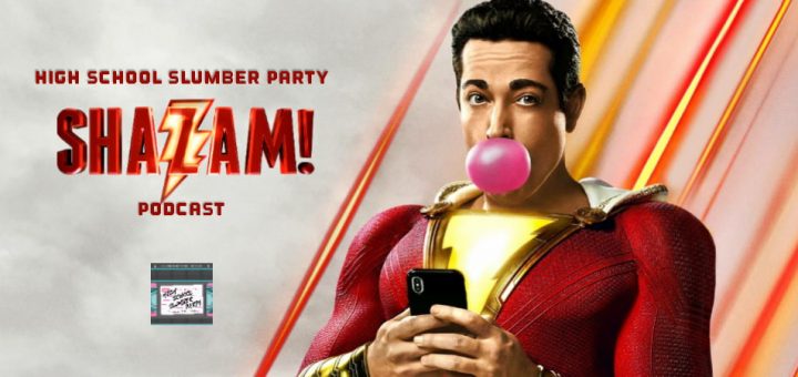 High School Slumber Party #174 – Shazam!(2019)