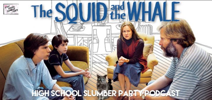 High School Slumber Party #191 – The Squid and the Whale (2005)