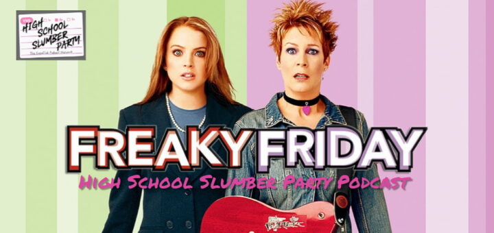 High School Slumber Party #262 – Freaky Friday (2003)