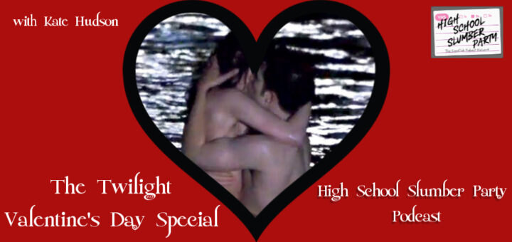 High School Slumber Party #282 - The Twilight Valentine's Day Special