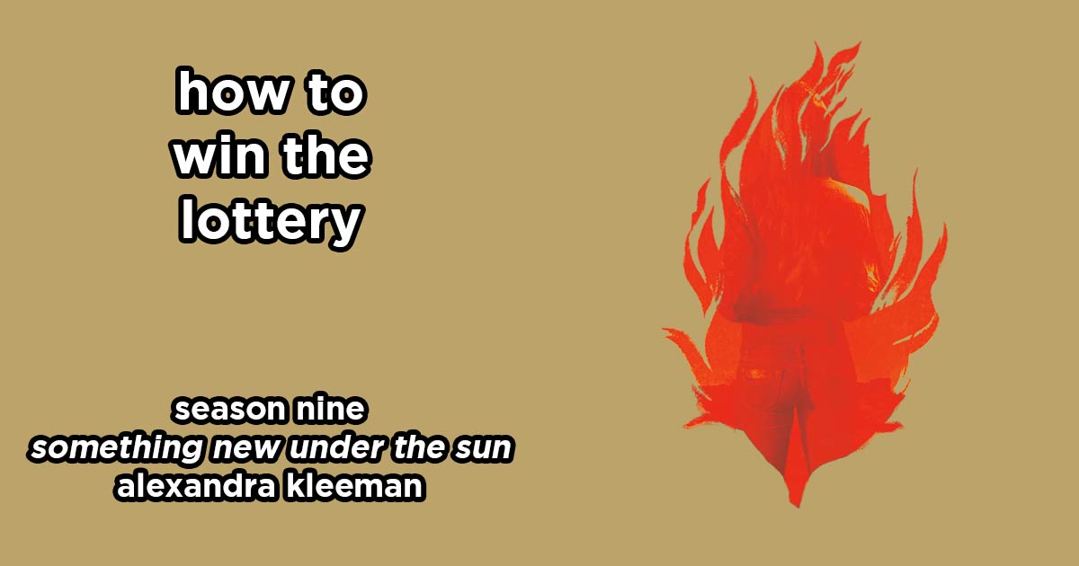 how to win the lottery s9e3 – something new under the sun by alexandra kleeman