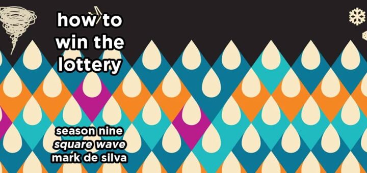 how to win the lottery s9e7 – square wave by mark da silva