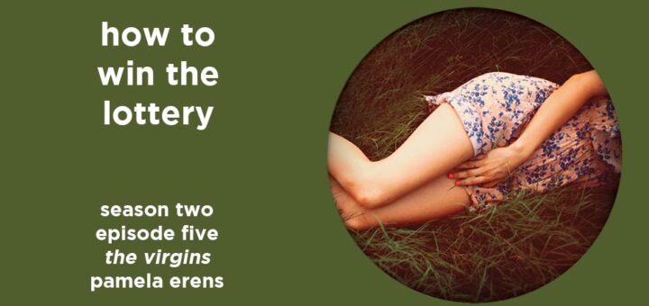 how to win the lottery s2e5 – the virgins by pamela erens